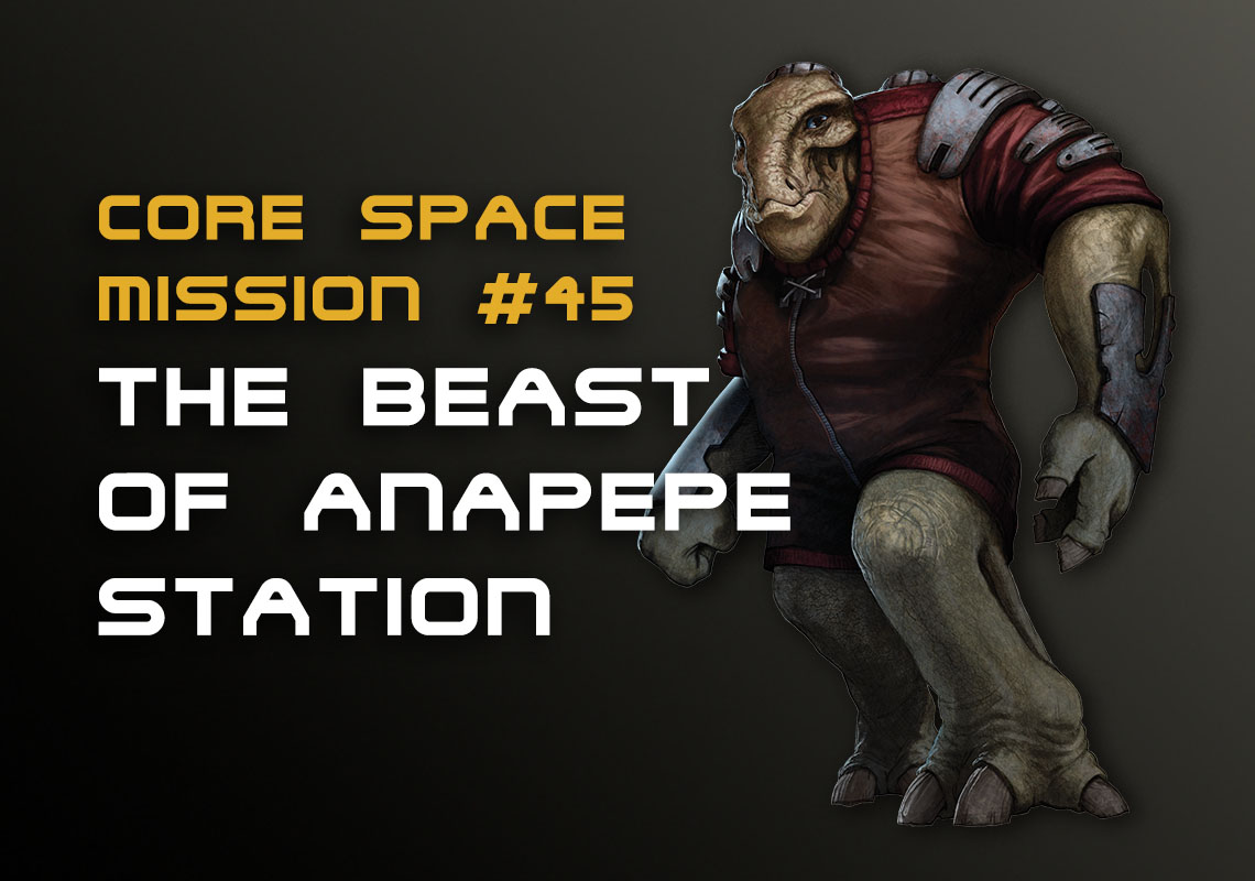 Mission 45: The Beast of Anapepe Station